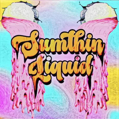 Sumthin Liquid